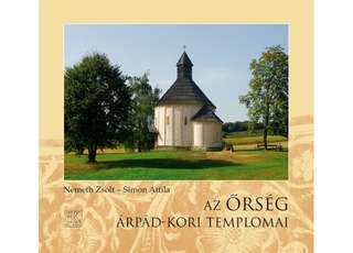 Németh Zsolt - Simon Attila: Az Őrség Árpád-kori templomai