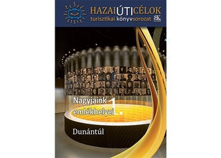Nagyjaink emlékhelyei 1.