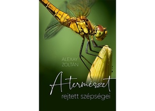 Alexay Zoltán: A természet rejtett szépségei 