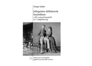 Torjay Valter: Jellegzetes ülőbútorok hazánkban a XIX. század közepétől az I. világháborúig