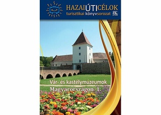 Vár- és kastélymúzeumok Magyarországon 1.